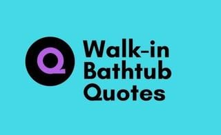 Walk-In Bathtub Quotes